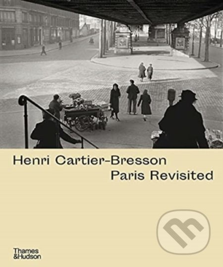 Henri Cartier-Bresson: Paris Revisited, Thames & Hudson, 2021