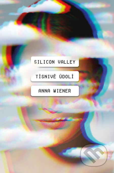 E-kniha: Silicon Valley: Tísnivé údolí (Anna Wiener)