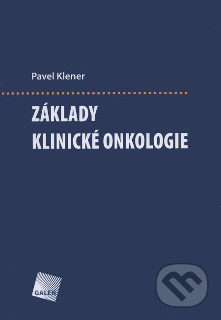 Základy klinické onkologie - Pavel Klener, Galén, 2011