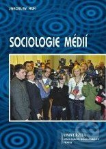Sociologie médií - Jaroslav Huk, Univerzita J.A. Komenského Praha, 2008