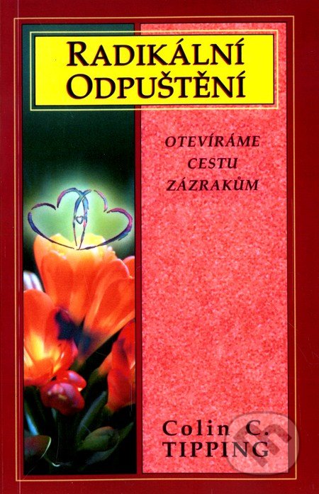 Radikální odpuštění - Colin C. Tipping, Holding Medium, 2006