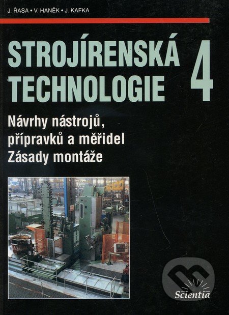Strojírenská technologie 4 - J. Řasa, Scientia, 2003
