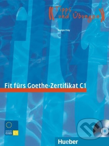Fit fürs Goethe - Zertifikat C1 - Evelyn Frey, Max Hueber Verlag