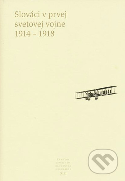 Slováci v prvej svetovej vojne 1914 - 1918 - Pavel Dvořák, Dušan Kováč, Literárne informačné centrum, 2011