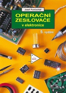 Operační zesilovače v elektronice - Josef Punčochář, BEN - technická literatura, 2002