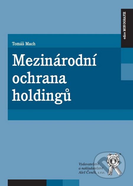 Mezinárodní ochrana holdingů - Tomáš Mach, Aleš Čeněk, 2011