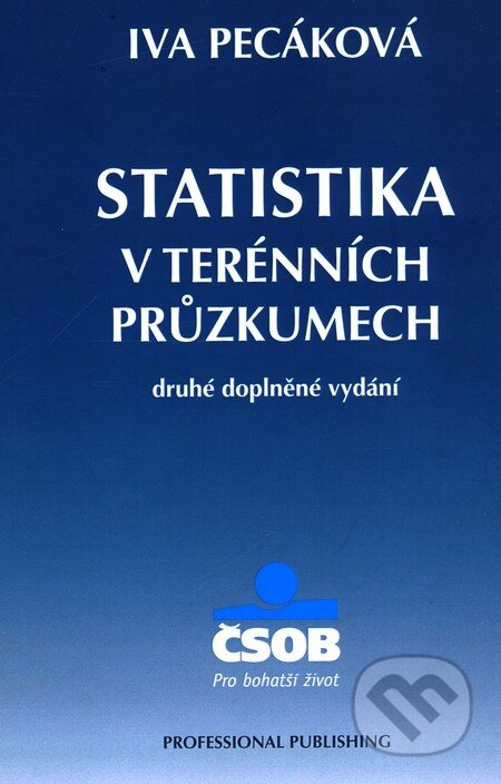 Statistika v terénních průzkumech - Iva Pecáková, Professional Publishing, 2011