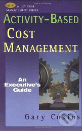 Activity-Based Cost Management - Gary Cokins, Wiley-Blackwell, 2001