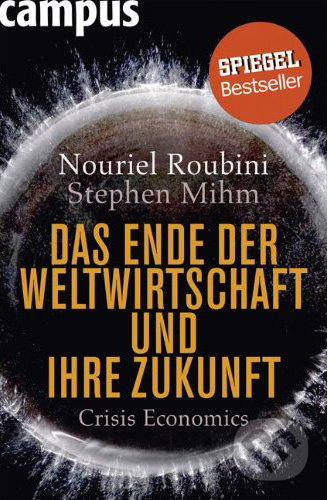 Das Ende der Weltwirtschaft und ihre Zukunft - Nouriel Roubini, Stephen Mihm, Campus Verlag