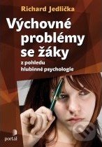 Výchovné problémy s žáky z pohledu hlubinné psychologie - Richard Jedlička, Portál, 2011