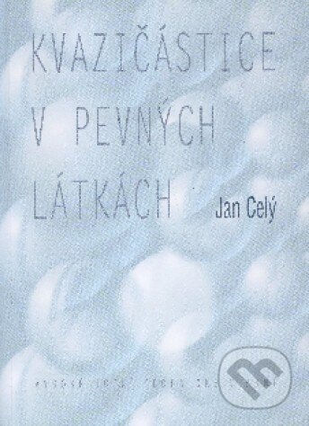 Kvazičástice v pevných látkách - Jan Celý, Akademické nakladatelství, VUTIUM, 2004