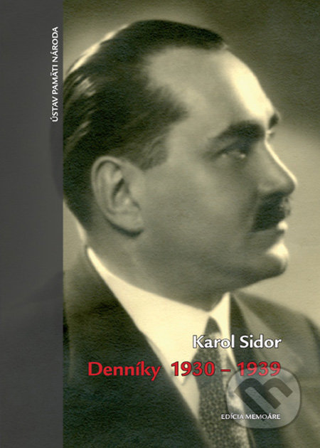 Denníky 1930-1939 - Karol Sidor, Ústav pamäti národa, 2010