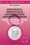 Kodifikácia, europeizácia a harmonizácia súkromného práva - Peter Blaho, Ján Švidroň, Wolters Kluwer (Iura Edition), 2005