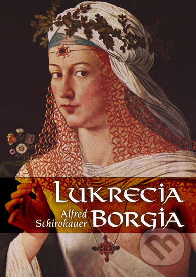 Lukrecia Borgia - Alfred Schirokauer, XYZ, 2011