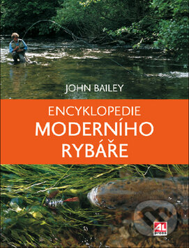 Encyklopedie moderního rybáře - John Bailey, Alpress, 2011