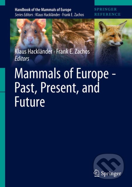 Mammals of Europe - Past, Present, and Future - Klaus Hackländer, Frank E. Zachos, Springer Verlag, 2020