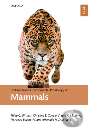 Ecological and Environmental Physiology of Mammals - Philip C. Withers, Christine E. Cooper, Shane K. Maloney, Francisco Bozinovic, and Ariovaldo P. Cruz Neto, Oxford University Press, 2016