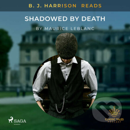 B. J. Harrison Reads Shadowed by Death (EN) - Maurice Leblanc, Saga Egmont, 2021