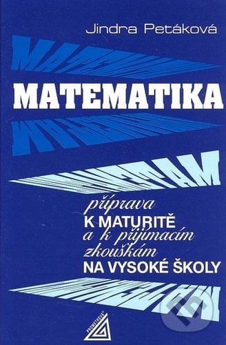 Matematika příprava k maturitě - Jindra Petáková, Spoločnosť Prometheus, 2021