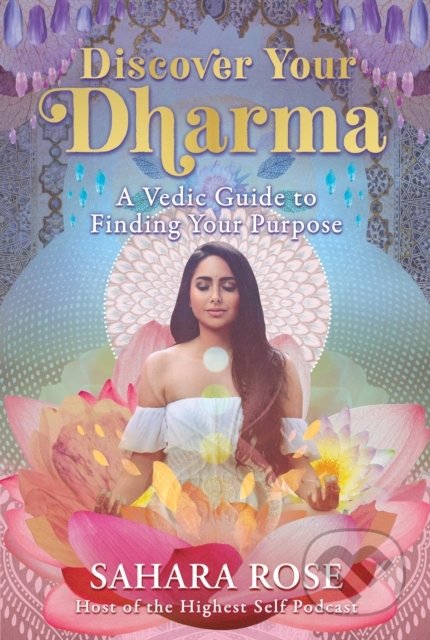 Discover Your Dharma - Sahara Rose, Hay House, 2021