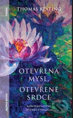 Otevřená mysl otevřené srdce - Thomas Keating, Alpha book, 2021