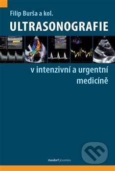 Ultrasonografie v intenzivní a urgentní medicíně - Filip Burša, Maxdorf, 2021