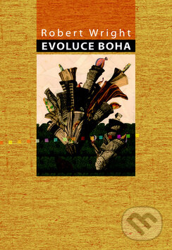 Evoluce Boha - Robert Wright, Greenwillow Books, 2011