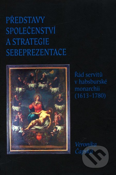 Představy společenství a strategie sebeprezentace - Veronika Čapská, Scriptorium, 2011