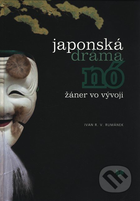 Japonská dráma Nó - Ivan R.V. Rumánek, VEDA, 2010