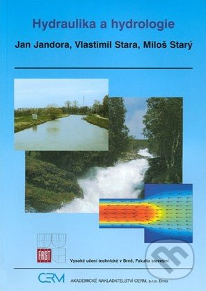 Hydraulika a hydrologie - Jan Jandora, Vlastimil Stara, Miloš Starý, Akademické nakladatelství CERM, 2011
