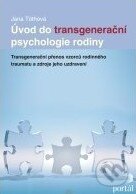 Úvod do transgenerační psychologie rodiny - Jana Tóthová, Portál, 2011