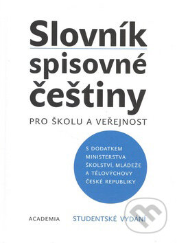 Slovník spisovné češtiny pro školu a veřejnost, Academia, 2005