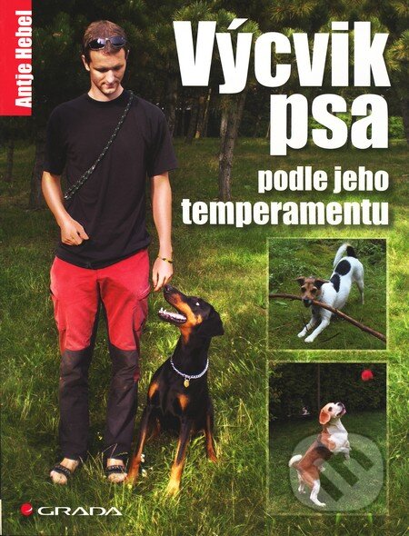 Výcvik psa podle jeho temperamentu - Antje Hebel, Grada, 2011