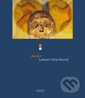 Předěly aneb Básně egyptské, irské a kroměřížské - Lubomír Filip Piperek, Kniha Zlín, 2011