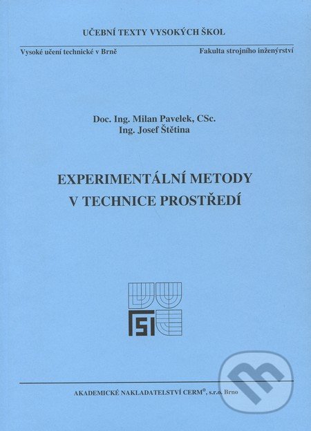 Experimentální metody v technice prostředí - Milan Pavelek, Josef Štětina, Akademické nakladatelství CERM, 2007