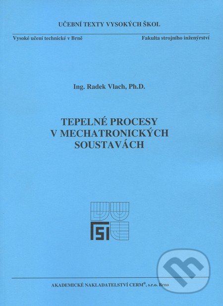 Tepelné procesy v mechatronických soustavách - Radek Vlach, Akademické nakladatelství CERM, 2009