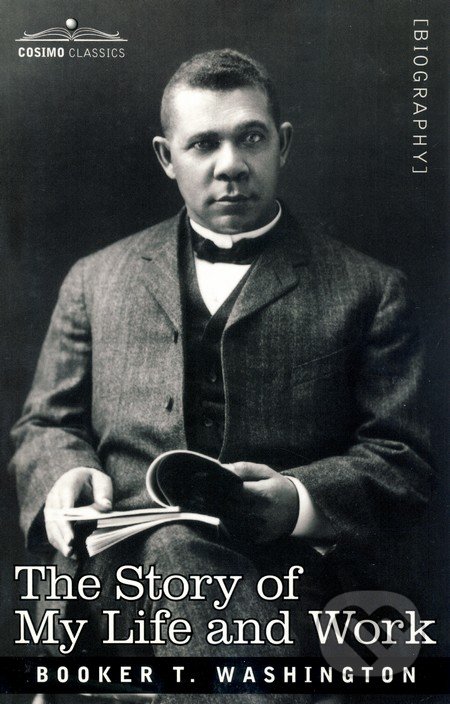 The Story of My Life and Work - Booker T. Washington, Cosimo, 2007