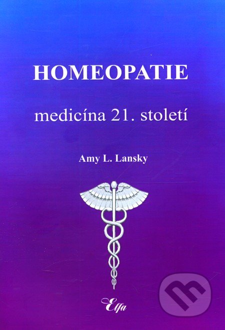 Homeopatie - Medicína 21. století - Amy L. Lansky, Elfa, 2011
