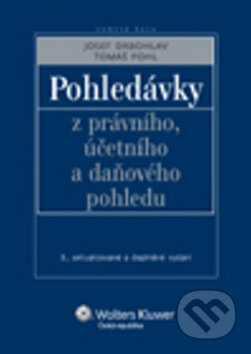 Pohledávky z právního, účetního a daňového pohledu - Josef Drbohlav, Tomáš Pohl, Wolters Kluwer ČR, 2011