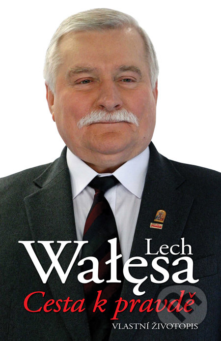 Cesta k pravdě - Lech Walesa, Slovart CZ, 2011