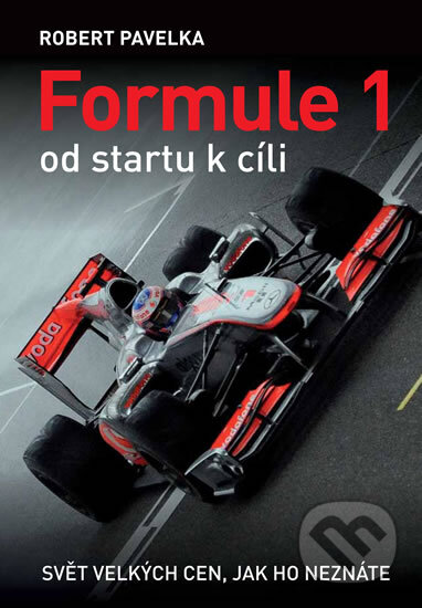 Formule 1 od startu k cíli - Robert Pavelka, XYZ, 2011