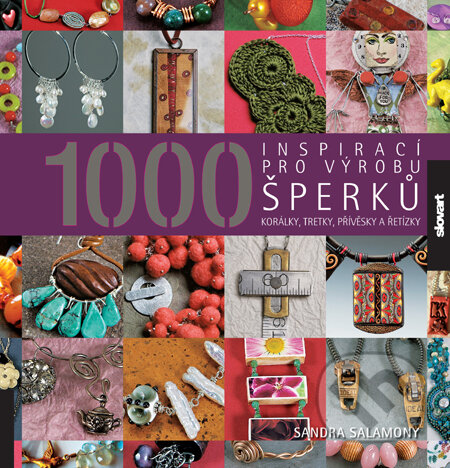 1000 inspirací pro výrobu šperků - Kolektív autorov, Slovart CZ, 2011