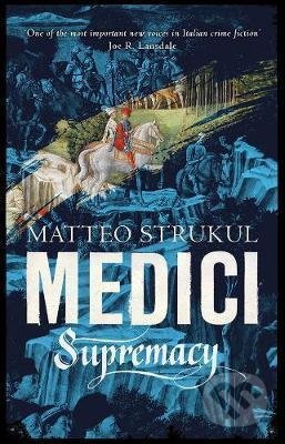 Medici - Supremacy - Matteo Strukul, Head of Zeus, 2021