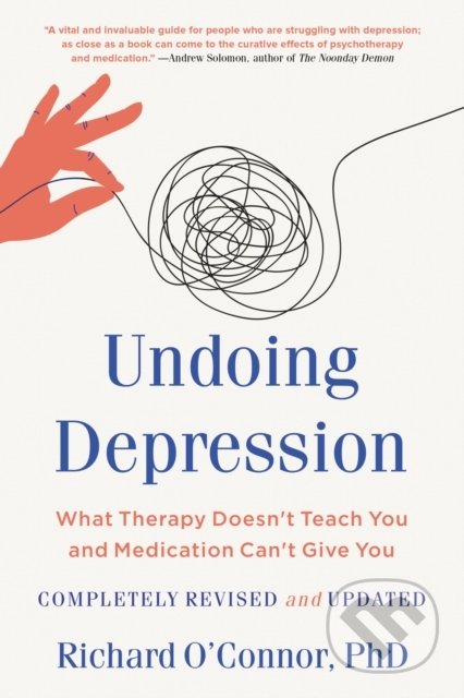 Undoing Depression - Richard O&#039;Connor, Little, Brown, 2021