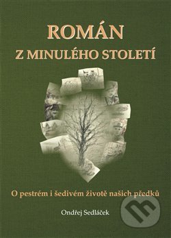 Román z minulého století - Ondřej Sedláček, Nakladatelství Jalna, 2021