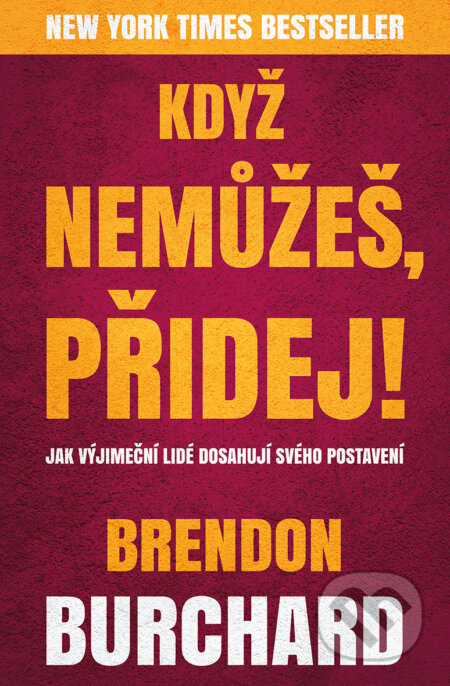 E-kniha: Když nemůžeš, přidej (Brendon Burchard)