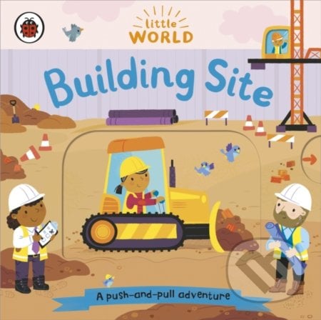 Little World: Building Site - Samantha Meredith (Ilustrátor), Ladybird Books, 2021