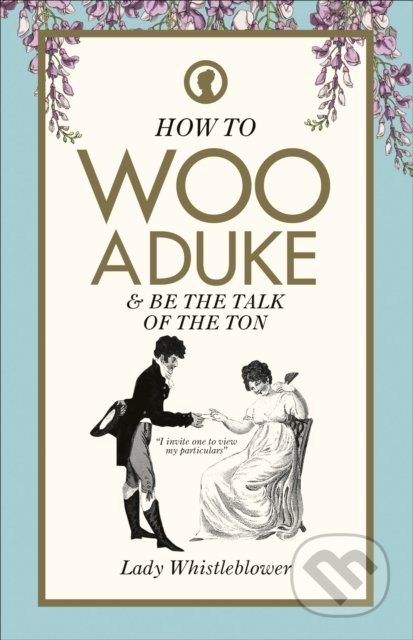 How to Woo a Duke (& be the talk of the ton) - Lady Whistleblower - kniha z kategorie Beletrie