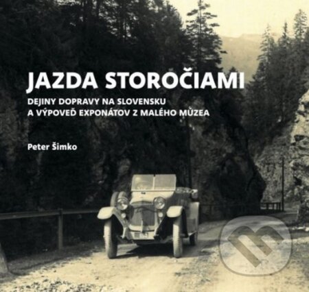 Jazda storočiami- Dejiny dopravy na Slovensku - Peter Šimko, Považské múzeum v Žiline, 2020