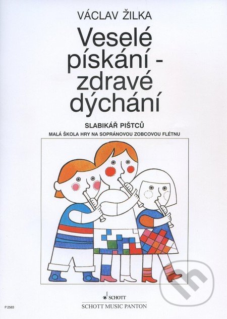 Veselé pískání - zdravé dýchání - Václav Žilka, SCHOTT MUSIC PANTON s.r.o., 2007